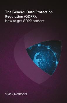 Image for The General Data Protection Regulation (GDPR): How to get GDPR consent